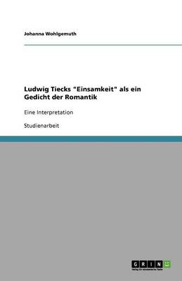 Ludwig Tiecks Einsamkeit ALS Ein Gedicht Der Romantik (Paperback)