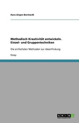 Methodisch Kreativit t Entwickeln. Einzel- Und Gruppentechniken (Paperback)
