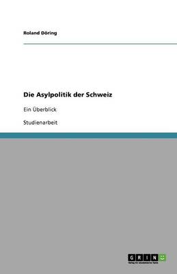 Die Asylpolitik Der Schweiz (Paperback)