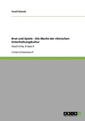 Brot Und Spiele - Die Macht Der Romischen Unterhaltungskultur (Paperback)