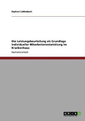 Die Leistungsbeurteilung ALS Grundlage Individueller Mitarbeiterentwicklung Im Krankenhaus (Paperback)