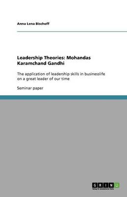 Leadership Theories: Mohandas Karamchand Gandhi (Paperback)