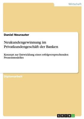 Neukundengewinnung Im Privatkundengeschaft Der Banken (Paperback)