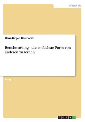 Benchmarking - Die Einfachste Form Von Anderen Zu Lernen (Paperback)