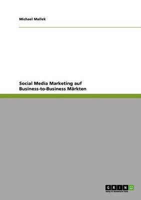Social Media Marketing Auf Business-To-Business Markten (Paperback)