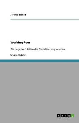 "Working Poor" ALS Audruck Der Negativen Seiten Der Globalisierung in Japan (Paperback)