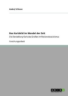 Das Karlsbild Im Wandel Der Zeit (Paperback)