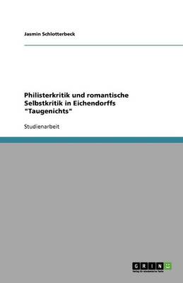 Philisterkritik Und Romantische Selbstkritik in Eichendorffs "taugenichts" (Paperback)