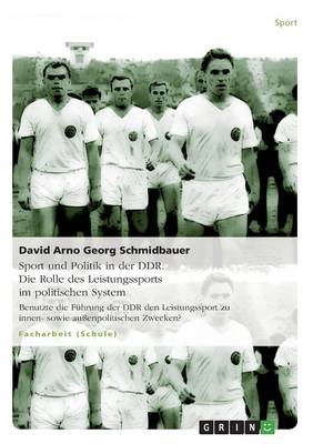 Sport Und Politik in Der Ddr. Die Rolle Des Leistungssports Im Politischen System (Paperback)