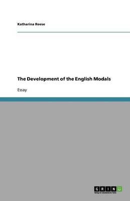 The Development of the English Modals (Paperback)
