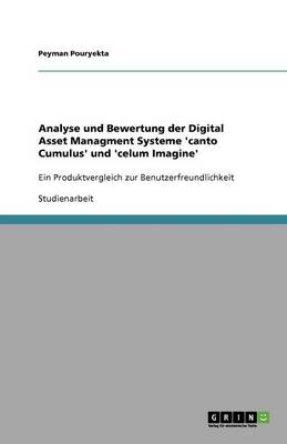 Analyse Und Bewertung Der Digital Asset Managment Systeme 'Canto Cumulus' Und 'Celum Imagine' (Paperback)