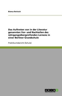 Das Auftreten Von in Der Literatur Genannten VOR- Und Nachteilen Des Jahrgangsubergreifenden Lernens in Einer Berliner Grundschule (Paperback)