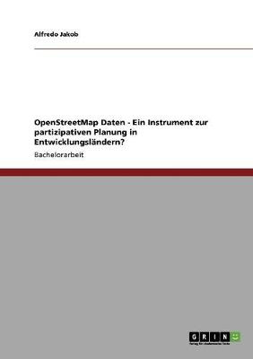 Openstreetmap Daten - Ein Instrument Zur Partizipativen Planung in Entwicklungslandern? (Paperback)