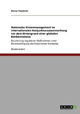 Nationales Krisenmanagement Im Internationalen Konjunkturzusammenhang VOR Dem Hintergrund Einer Globalen Bankenmalaise (Paperback)