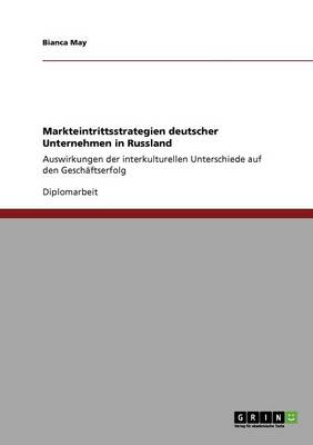 Markteintrittsstrategien Deutscher Unternehmen in Russland (Paperback)