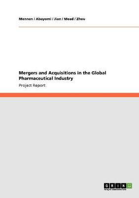 Mergers and Acquisitions in the Global Pharmaceutical Industry (Paperback)
