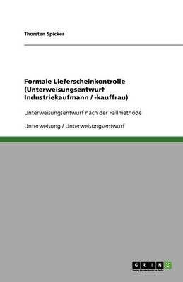 Formale Lieferscheinkontrolle (Unterweisungsentwurf Industriekaufmann / -Kauffrau) (Paperback)