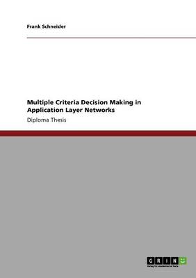 Multiple Criteria Decision Making in Application Layer Networks (Paperback)