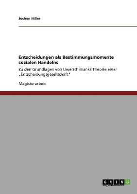 Entscheidungen ALS Bestimmungsmomente Sozialen Handelns (Paperback)