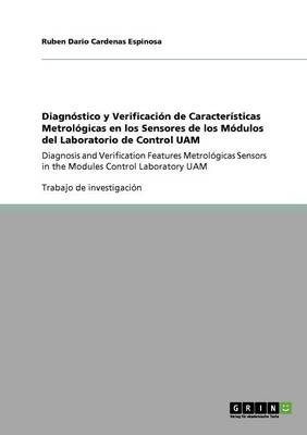 Diagnstico y Verificacin de Caracter-Sticas Metrolgicas En Los Sensores de Los Mdulos del Laboratorio de Control Uam (Paperback)