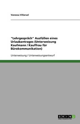 "Lehrgesprach" Ausfullen Eines Urlaubantrages (Unterweisung Kaufmann / Kauffrau Fur Burokommunikation) (Paperback)