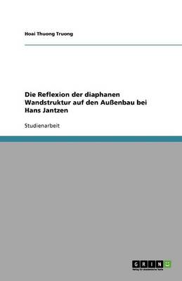 Die Reflexion Der Diaphanen Wandstruktur Auf Den Auenbau Bei Hans Jantzen (Paperback)
