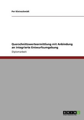 Querschnittswerteermittlung Mit Anbindung an Integrierte Entwurfsumgebung (Paperback)