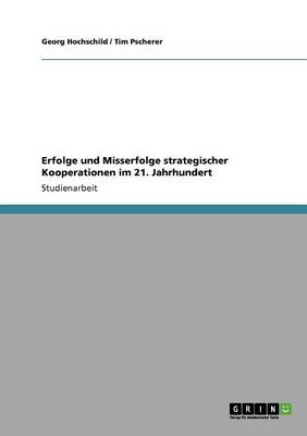 Erfolge Und Misserfolge Strategischer Kooperationen Im 21. Jahrhundert (Paperback)