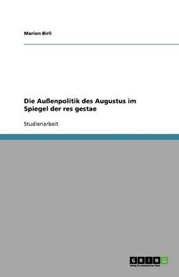 Die Auenpolitik Des Augustus Im Spiegel Der Res Gestae (Paperback)