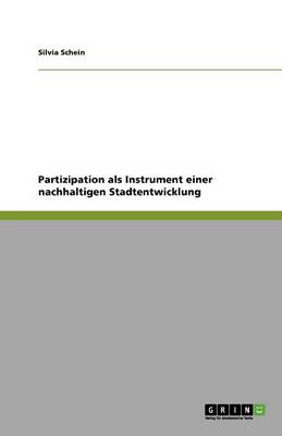Partizipation ALS Instrument Einer Nachhaltigen Stadtentwicklung (Paperback)