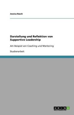 Darstellung Und Reflektion Von Supportive Leadership (Paperback)
