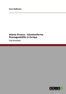 Islamic Finance - Islamkonforme Finanzgeschafte in Europa (Paperback)