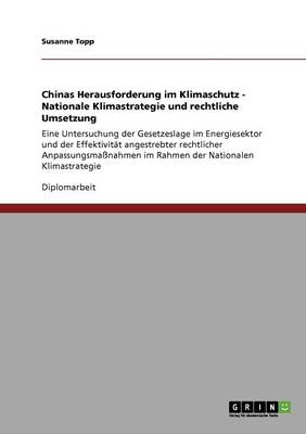 Chinas Herausforderung Im Klimaschutz - Nationale Klimastrategie Und Rechtliche Umsetzung (Paperback)