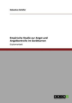 Empirische Studie Zur Angst Und Angstkontrolle Im Geratturnen (Paperback)