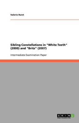 Sibling Constellations in White Teeth (2000) and Britz (2007) (Paperback)
