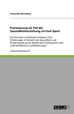 Pulsmessung ALS Teil Der Gesundheitserziehung Im Fach Sport (Paperback)
