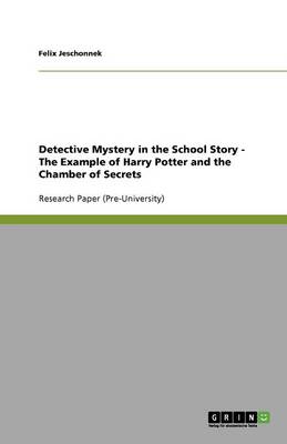 Detective Mystery in the School Story - The Example of Harry Potter and the Chamber of Secrets (Paperback)