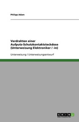 Verdrahten Einer Aufputz-Schutzkontaktsteckdose (Unterweisung Elektroniker / -In) (Paperback)