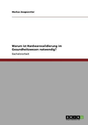 Warum Ist Hardwarevalidierung Im Gesundheitswesen Notwendig? (Paperback)