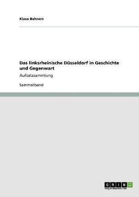 Das Linksrheinische Dusseldorf in Geschichte Und Gegenwart (Paperback)