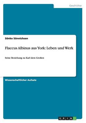 Flaccus Albinus Aus York: Leben Und Werk (Paperback)