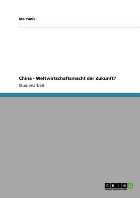 China - Weltwirtschaftsmacht Der Zukunft? (Paperback)
