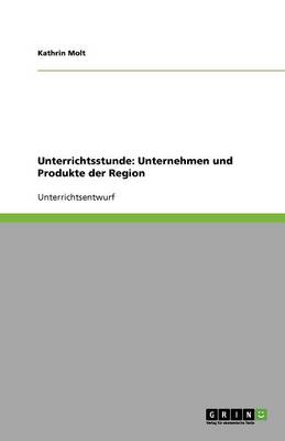 Unterrichtsstunde: Unternehmen Und Produkte Der Region (Paperback)