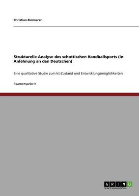 Strukturelle Analyse Des Schottischen Handballsports (in Anlehnung an Den Deutschen) (Paperback)