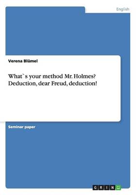 What`s Your Method Mr. Holmes? Deduction, Dear Freud, Deduction! (Paperback)