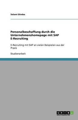 Personalbeschaffung Durch Die Unternehmenshomepage Mit SAP E-Recruiting (Paperback)