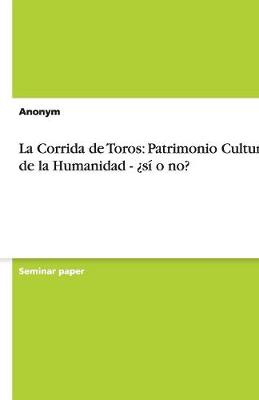 La Corrida de Toros: Patrimonio Cultural de la Humanidad - Si O No? (Paperback)