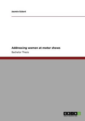 Addressing Women at Motor Shows (Paperback)
