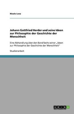 Johann Gottfried Herder Und Seine Ideen Zur Philosophie Der Geschichte Der Menschheit (Paperback)