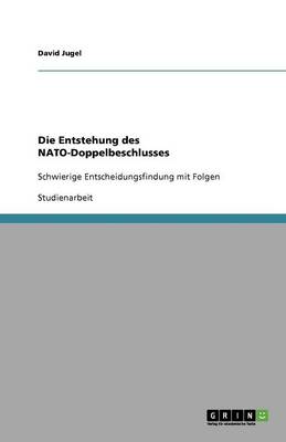 Die Entstehung Des Nato-Doppelbeschlusses (Paperback)
